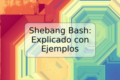 Shebang Bash: Explicado con Ejemplos