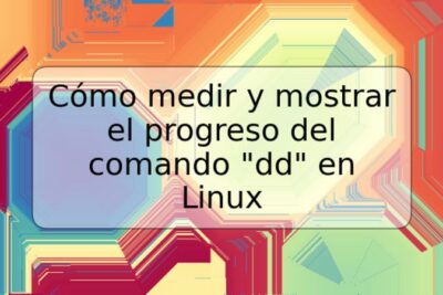 Cómo medir y mostrar el progreso del comando "dd" en Linux