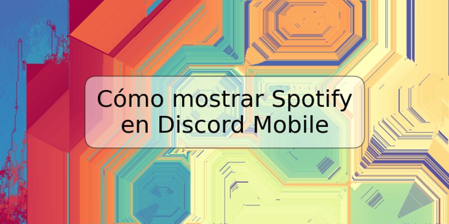 Cómo mostrar Spotify en Discord Mobile