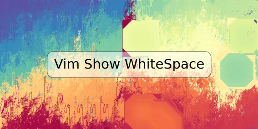 Vim Show WhiteSpace