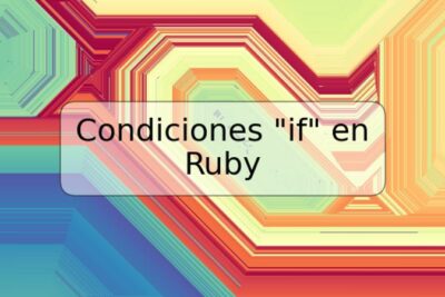Condiciones "if" en Ruby