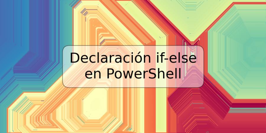 Declaración if-else en PowerShell