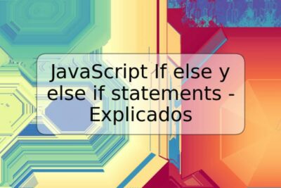 JavaScript If else y else if statements - Explicados
