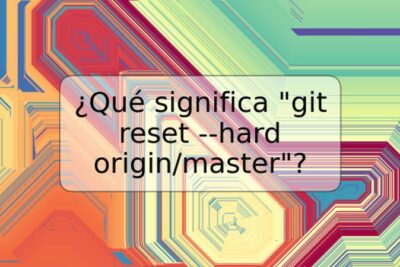 ¿Qué significa "git reset --hard origin/master"?