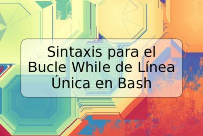 Sintaxis para el Bucle While de Línea Única en Bash