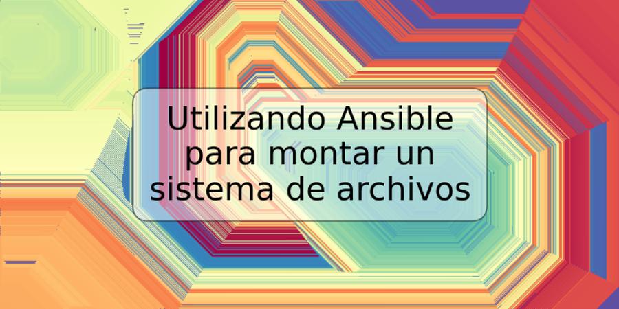 Utilizando Ansible para montar un sistema de archivos