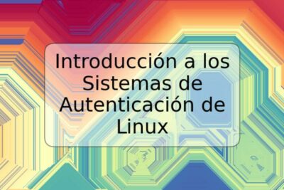 Introducción a los Sistemas de Autenticación de Linux