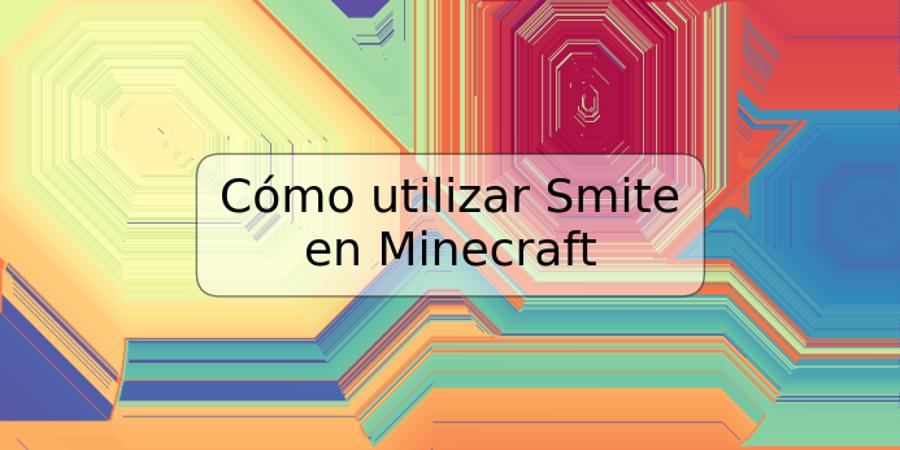 Cómo utilizar Smite en Minecraft