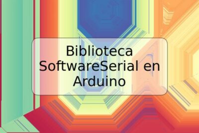 Biblioteca SoftwareSerial en Arduino