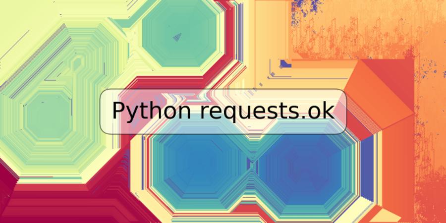 Python requests.ok