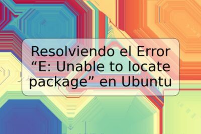 Resolviendo el Error “E: Unable to locate package” en Ubuntu