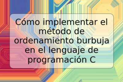 Cómo implementar el método de ordenamiento burbuja en el lenguaje de programación C