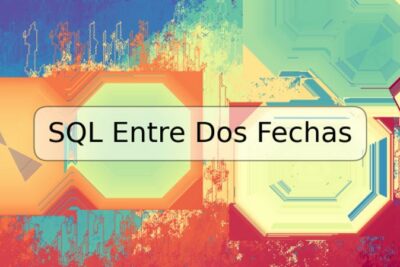 SQL Entre Dos Fechas