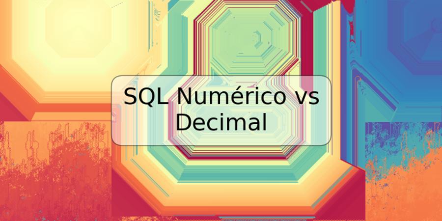 SQL Numérico vs Decimal