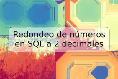 Redondeo de números en SQL a 2 decimales