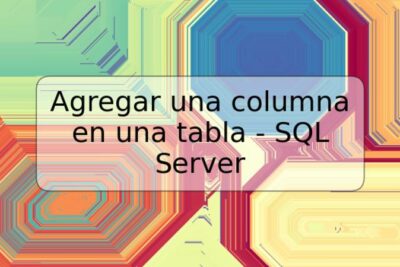 Agregar una columna en una tabla - SQL Server