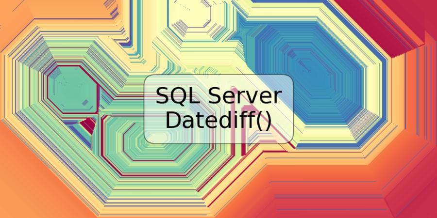 SQL Server Datediff()