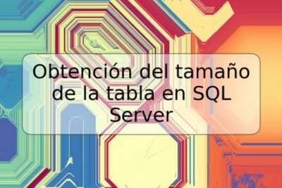 Obtención del tamaño de la tabla en SQL Server