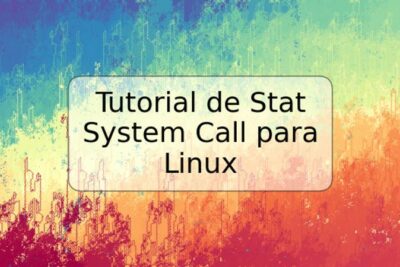 Tutorial de Stat System Call para Linux