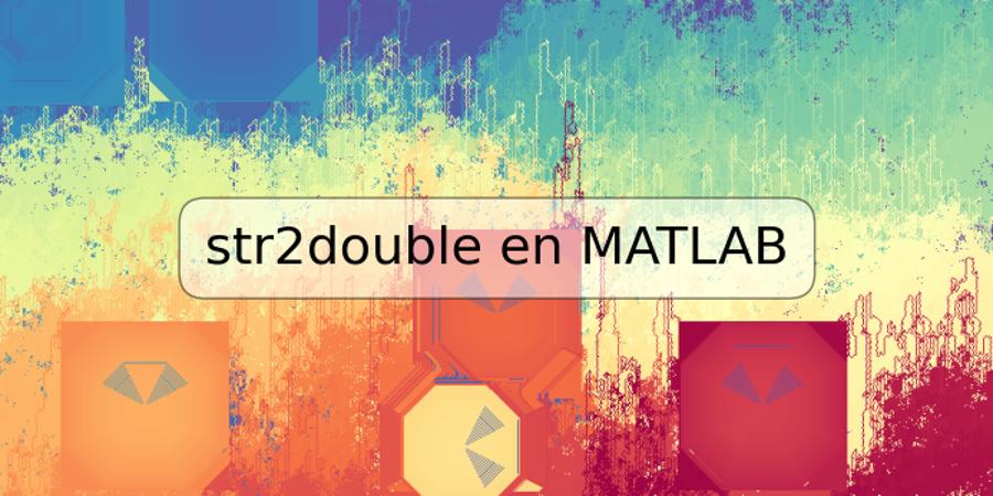 str2double en MATLAB