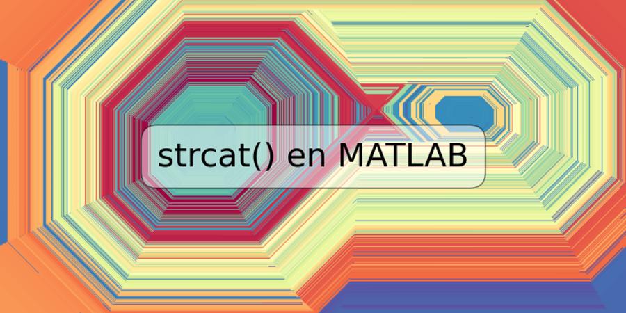 strcat() en MATLAB