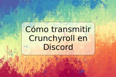 Cómo transmitir Crunchyroll en Discord