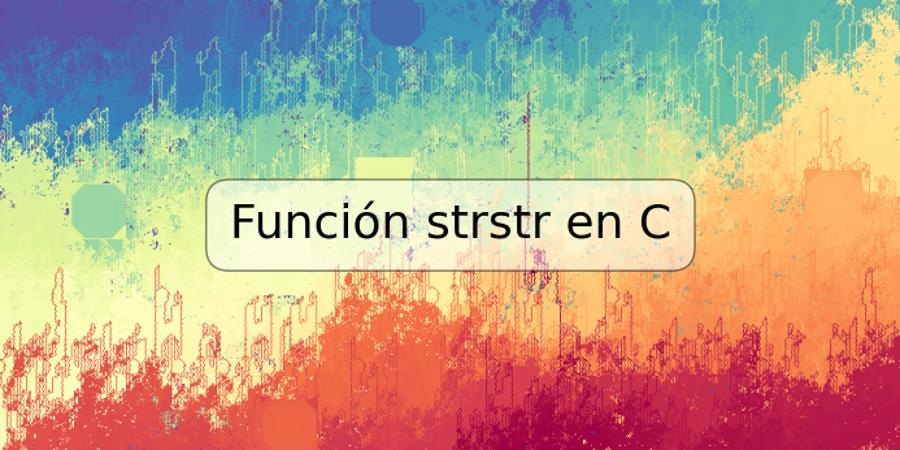 Función strstr en C