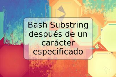 Bash Substring después de un carácter especificado