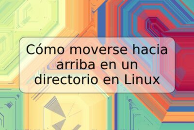 Cómo moverse hacia arriba en un directorio en Linux
