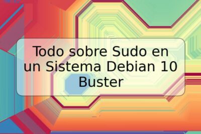 Todo sobre Sudo en un Sistema Debian 10 Buster