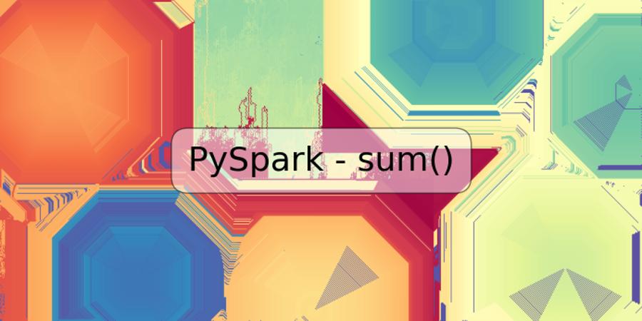 PySpark - sum()