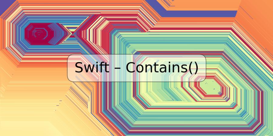 Swift – Contains()