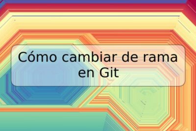 Cómo cambiar de rama en Git