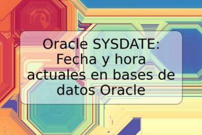 Oracle SYSDATE: Fecha y hora actuales en bases de datos Oracle