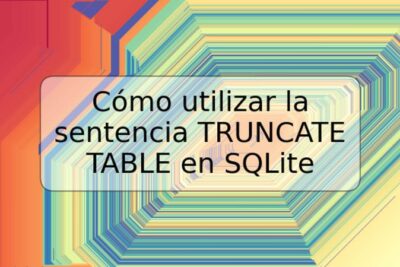 Cómo utilizar la sentencia TRUNCATE TABLE en SQLite