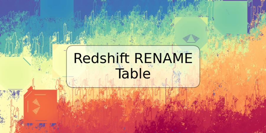 Redshift RENAME Table