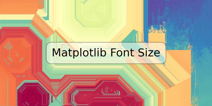 X And Y Axis Font Size Matplotlib