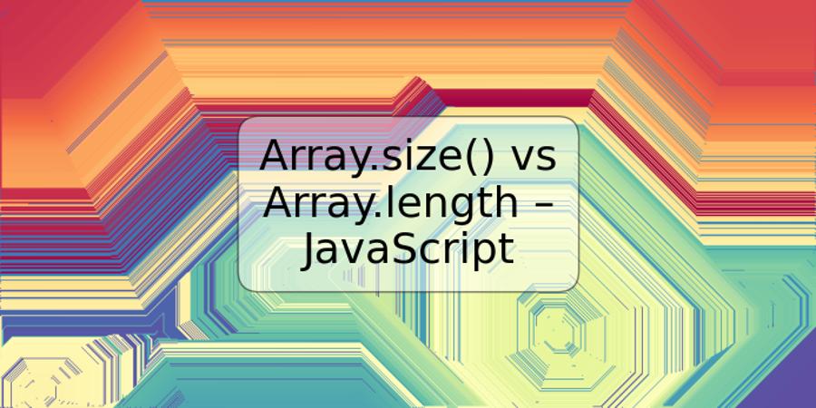 Array.size() vs Array.length – JavaScript