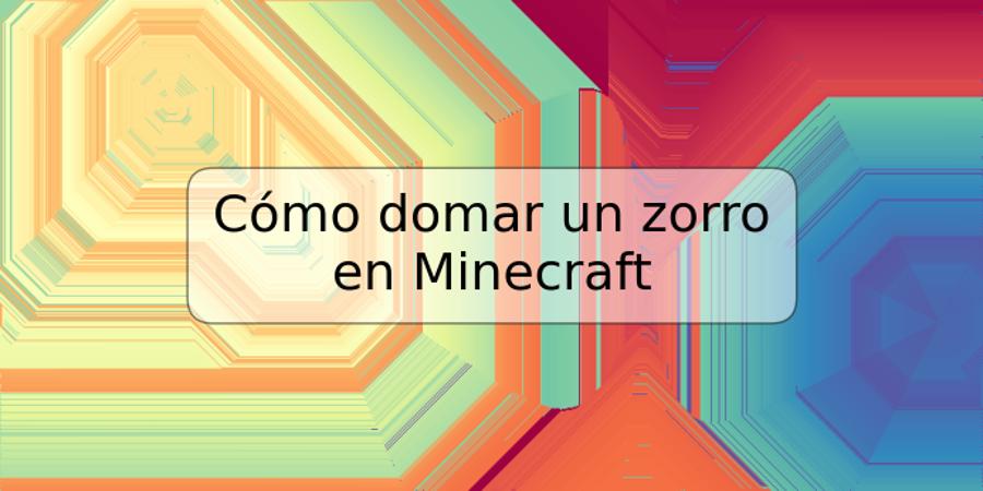 Cómo domar un zorro en Minecraft