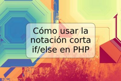 Cómo usar la notación corta if/else en PHP