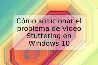 Cómo solucionar el problema de Video Stuttering en Windows 10