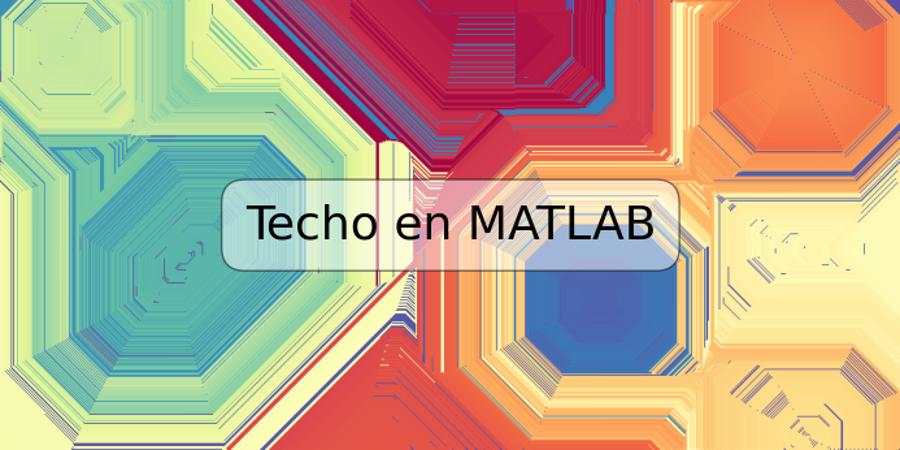 Techo en MATLAB