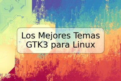 Los Mejores Temas GTK3 para Linux