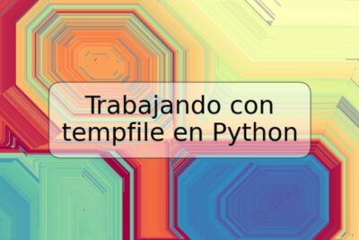 Trabajando con tempfile en Python