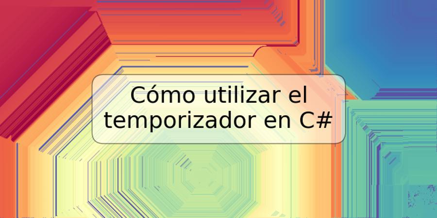 Cómo utilizar el temporizador en C#