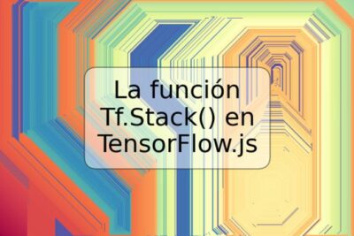La función Tf.Stack() en TensorFlow.js