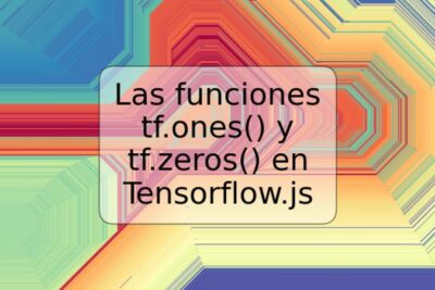 Las funciones tf.ones() y tf.zeros() en Tensorflow.js