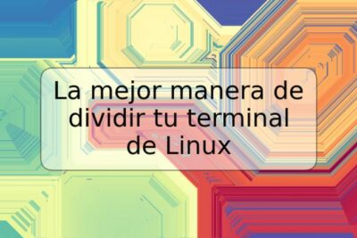 La mejor manera de dividir tu terminal de Linux