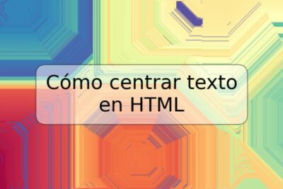 Cómo centrar texto en HTML