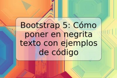 Bootstrap 5: Cómo poner en negrita texto con ejemplos de código